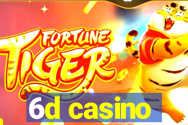 6d casino